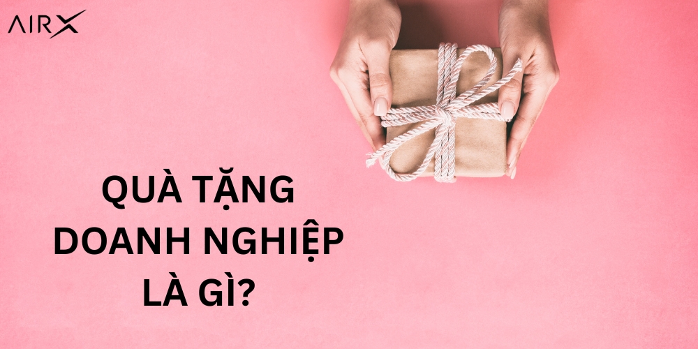Quà tặng doanh nghiệp là gì? Quà tặng doanh nghiệp là gì?