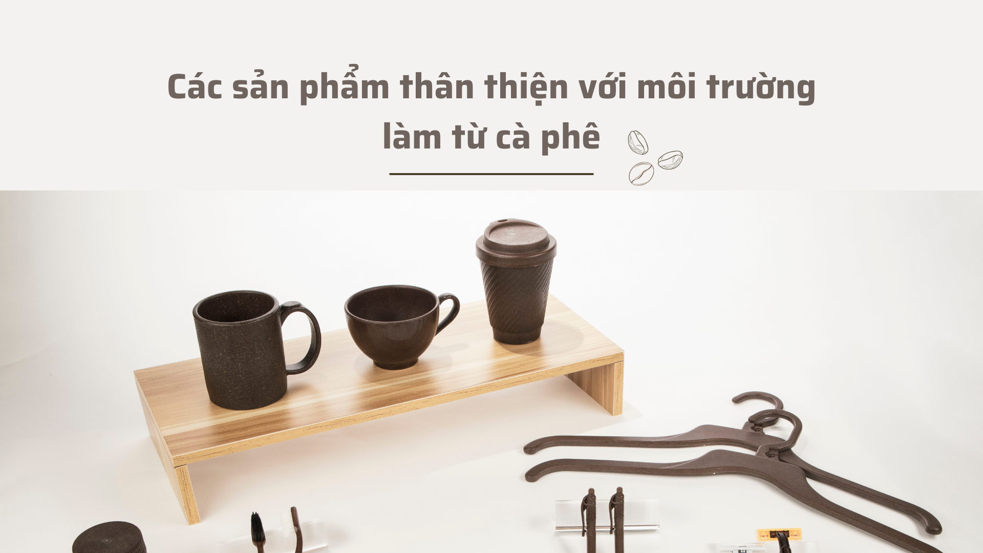 Các sản phẩm thân thiện với môi trường làm từ cà phê