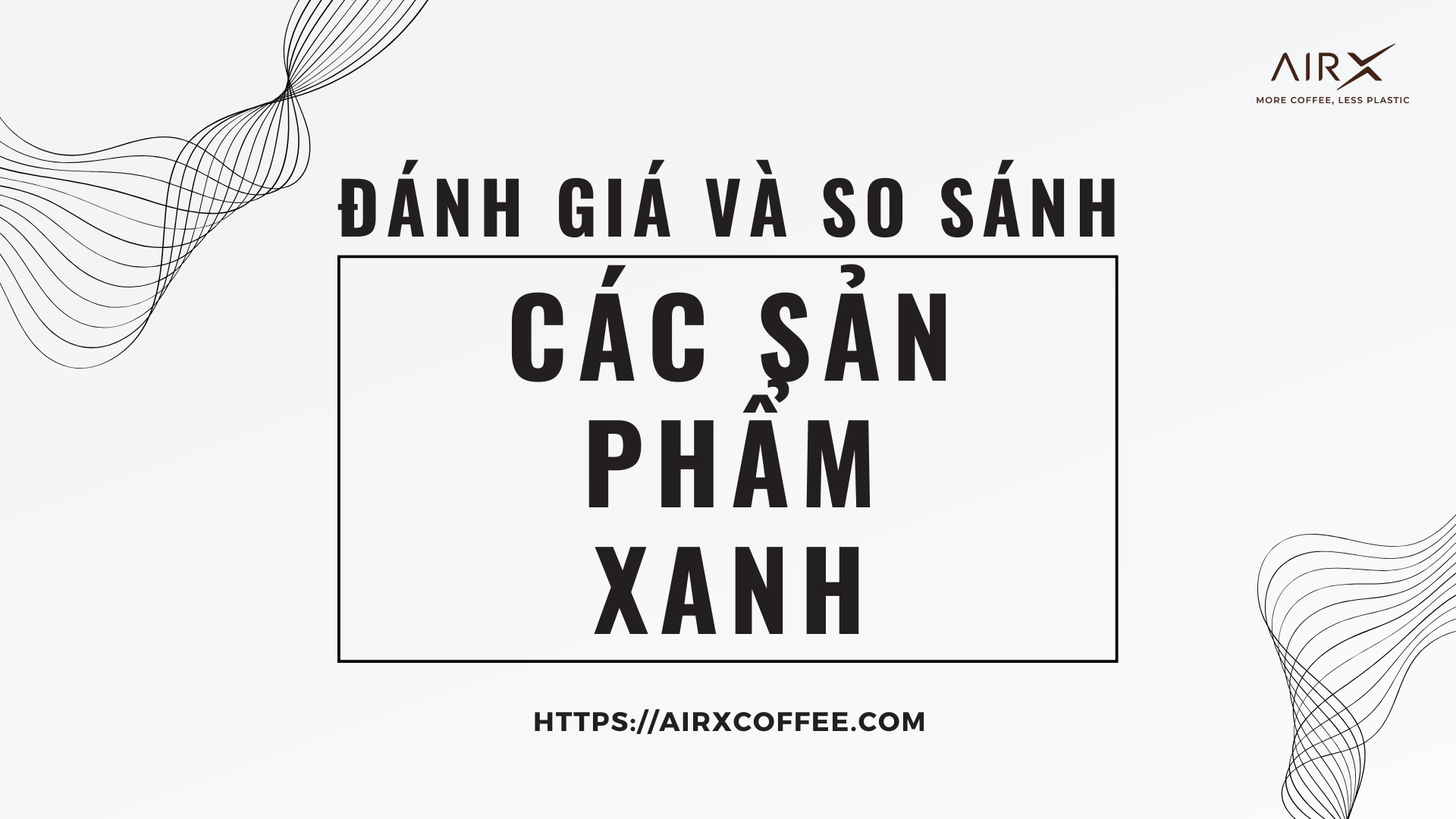 Các Sản Phẩm Xanh: Đánh Giá và So Sánh