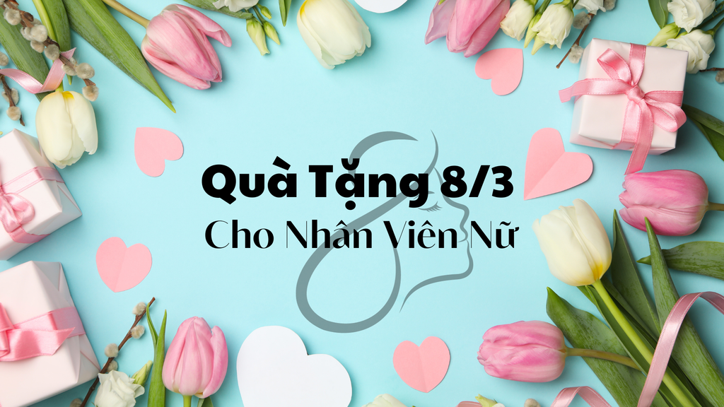 Quà Tặng 8/3 Cho Nhân Viên Nữ