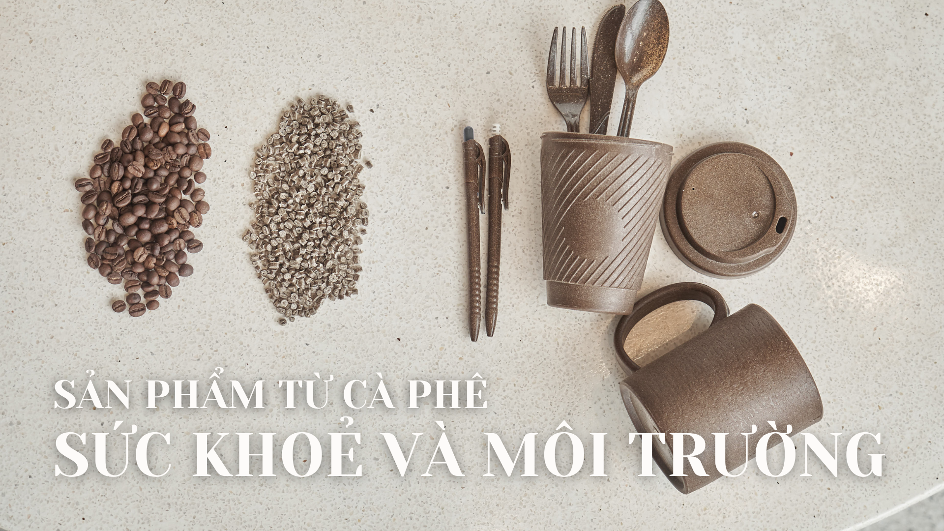 Sản Phẩm Từ Cà Phê - Sức Khoẻ Và Môi Trường